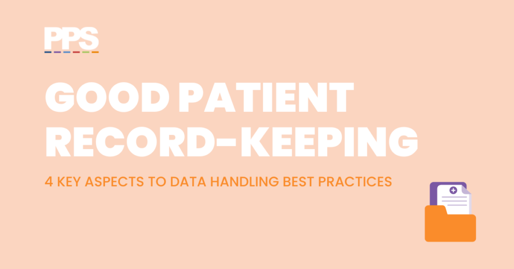 Good patient record-keeping. 4 key aspects to data handling best practices